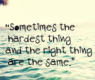 the hardest things and the right things