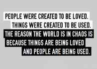 people were created to be loved