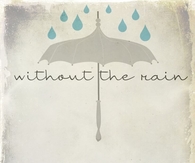 Without the rain