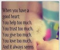 when you have a good heart