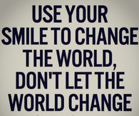 use your smile to change the world