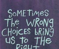 the wrong choices