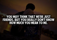 You May Think That We're Just Friends
