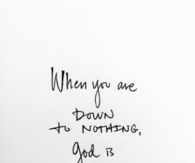 when you are down
