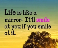 Life is like a mirror