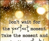 make the moment perfect