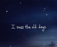 I Miss the Old Days
