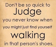 dont be so quick to judge