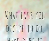 Whatever you decide