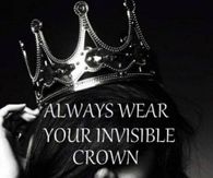 Always Wear Your Invisible Crown
