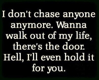 i dont chase anyone