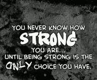 you never know how strong you are