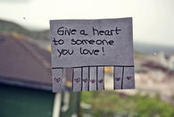 Give a heart to someone you love