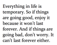 Everything in life is temporary