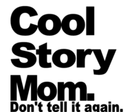 Cool story mom