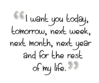 I want you for the rest of my life