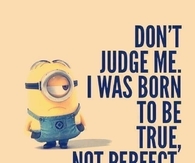 I was born to be true, not perfect