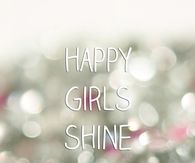 Happy Girls Shine Brighter