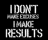 I dont make excuses