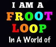 Im a froot loop