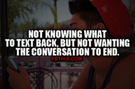 Not Knowing What To Text Back