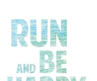 Run and be happy