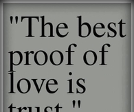 The best proof of love is trust