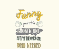 I'm the only one who needed saving