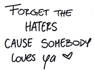 Forget the haters