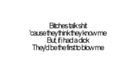 Bitches talk shit