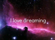 I love dreaming