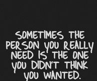 Sometimes the person you really need