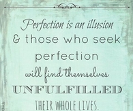 perfection is an illusion