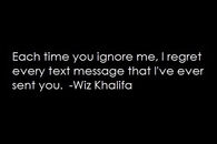 I regret every text message I sent you