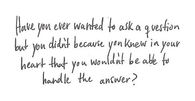 Have you ever wanted to ask a question