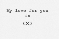 My love for you is infinite