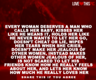 Every woman deserves a man who calls her baby 