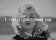 I really dont need you
