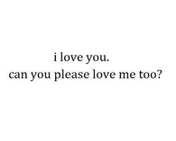 Can you please love me too?