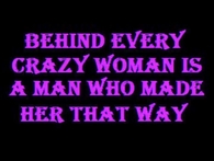 Behind every crazy woman