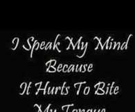 I speak my mind