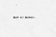 Now or Never