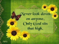 Never look down on anyone