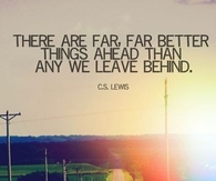 far better things ahead