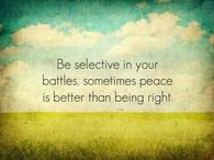 Be selective in your battles
