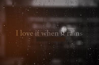I love it when it rains