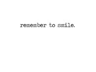 Remember to smile