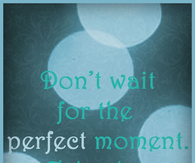 Perfect Moment