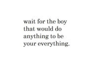Anything to be your everything