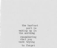 Hardest part is waking up in the morning